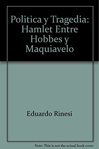 Politica Y Tragedia Hamlet Entre Hobbes Y Maquiavelo - Rines