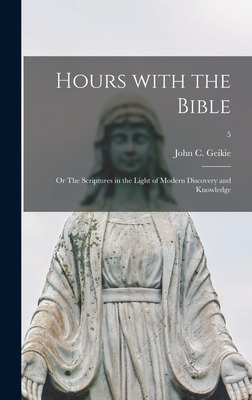 Libro Hours With The Bible; Or The Scriptures In The Ligh...