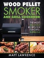 Wood Pellet Smoker And Grill Cookbook : The Most Deliciou...