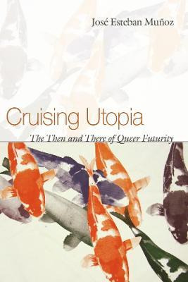 Libro Cruising Utopia : The Then And There Of Queer Futur...