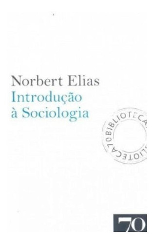 Introdução À Sociologia, De Elias, Norbert. Editora Edicoes 70 - Almedina, Capa Mole Em Português