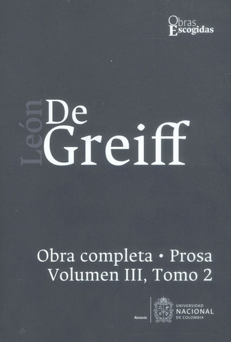 León De Greiff Obra Completa Prosa Vol Iii Tomo 2