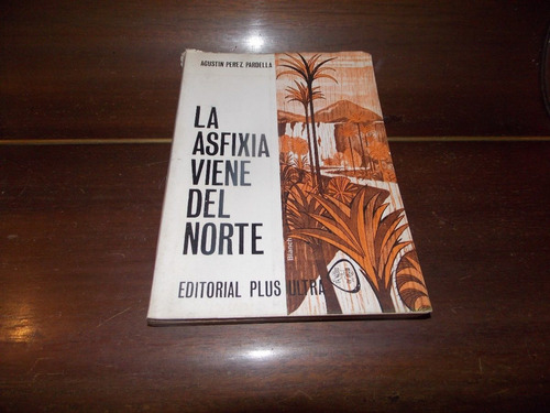 La Asfixia Viene Del Norte - Agustín Pérez Pardella