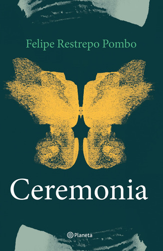 Ceremonia, de Restrepo Pombo, Felipe. Serie Autores Españoles e Iberoameri Editorial Planeta México, tapa blanda en español, 2022