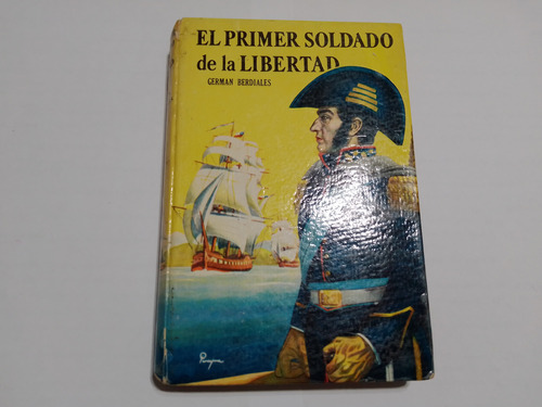 El Primer Soldado De La Libertad - San Martin - G. Berdiales