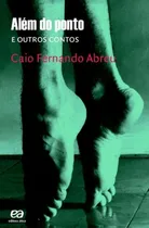 Comprar Além do ponto e outros contos, de Abreu, Caio Fernando. Boa prosa Editorial Somos Sistema de Ensino, capa mole em português, 2015