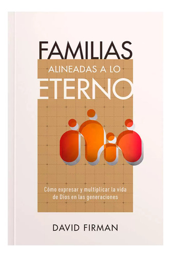 Familias Alineadas A Lo Eterno De David Firman 