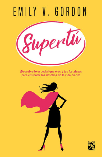 Supertú, de Gordon, Emily V.. Serie Fuera de colección Editorial Diana México, tapa blanda en español, 2016