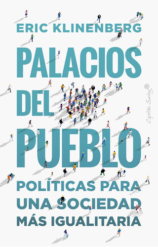 Palacios Para El Pueblo - Eric Klinenberg, De Eric Klinenberg. Editorial Capitán Swing En Español