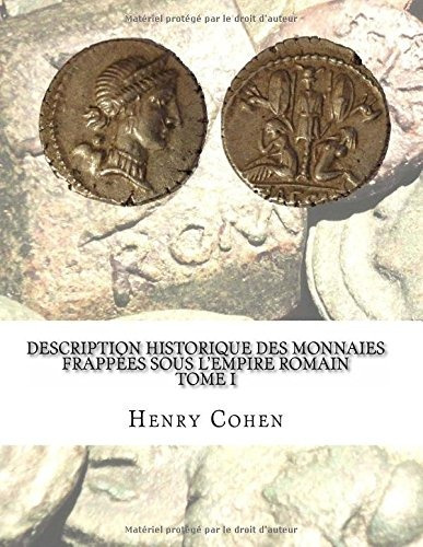 Description Historique Des Monnaies Frappees Sous Lempire Ro