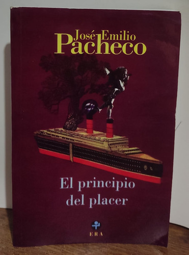 El Principio Del Placer / De José Emilio Pacheco