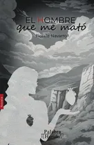 Comprar El Hombre Que Me Mató, De Fiorela Nairh Navarro Pérez