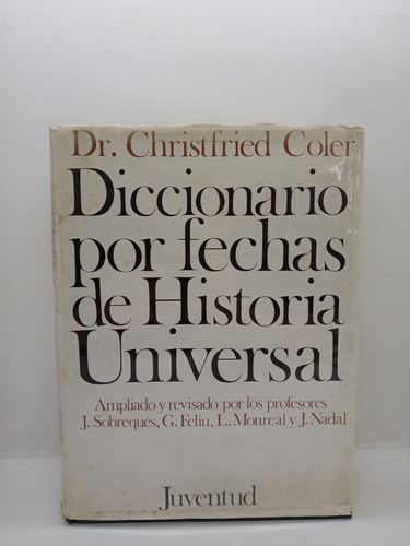 Diccionario Por Fechas De Historia Universal - Dr. C. Coler 