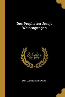 Libro Des Propheten Jesaja Weissagungen - Hendewerk, Carl...