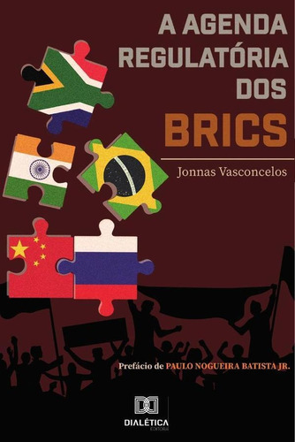 A Agenda Regulatória Dos Brics, De Jonnas Vasconcelos. Editorial Dialética, Tapa Blanda En Portugués, 2020