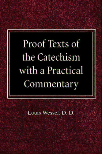 Proof Texts Of The Catechism With A Practical Commentary, De Wessel, Louis. Editorial Concordia Pub House, Tapa Dura En Inglés