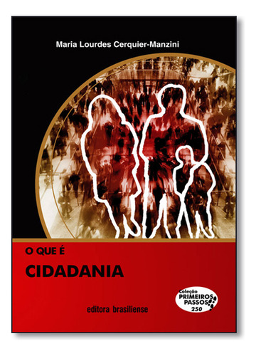 Livro O Que E Cidadania - Col. Primeiros Passos - 4, De Covre. Editora Brasiliense, Capa Mole, Edição 4ª Em Português, 2010