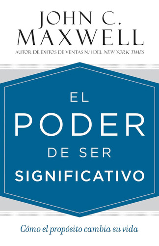 Libro: El Poder De Ser Cómo El Propósito Cambia Su Vida (spa