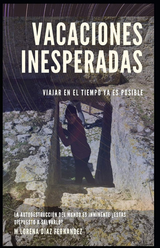 Libro: Vacaciones Inesperadas (viajar En El Tiempo Ya Es Pos