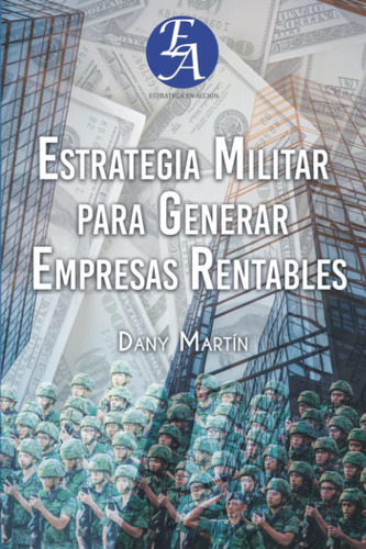 Libro: Estrategia Militar Para Generar Empresas Rentables En