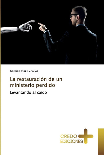 Libro La Restauración De Un Ministerio Perdido Levantando A