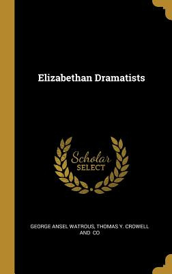 Libro Elizabethan Dramatists - Watrous, George Ansel