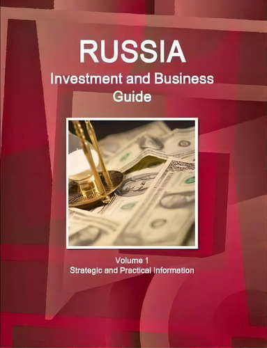 Russia Investment And Business Guide Volume 1 Strategic And Practical Information, De Inc Ibp. Editorial Lulu Com, Tapa Blanda En Inglés