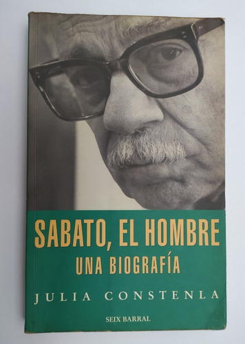 Sabato El Hombre Una Biografía Constenla Julia 1997