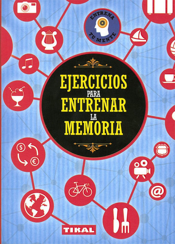 Ejercicios Para Entrenar La Memoria, De Vários Autores. Editorial Tikal, Tapa Blanda En Español