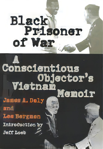 Black Prisoner Of War : A Conscientious Objector's Vietnam Memoir, De James A. Daly. Editorial University Press Of Kansas, Tapa Blanda En Inglés