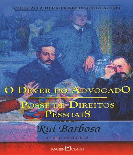 Dever Do Advogado, O - Posse De Direitos Pessoais - 03 Ed: Dever Do Advogado, O - Posse De Direitos Pessoais - 03 Ed, De Barbosa, Rui. Editora Martin Claret, Capa Mole, Edição 3 Em Português