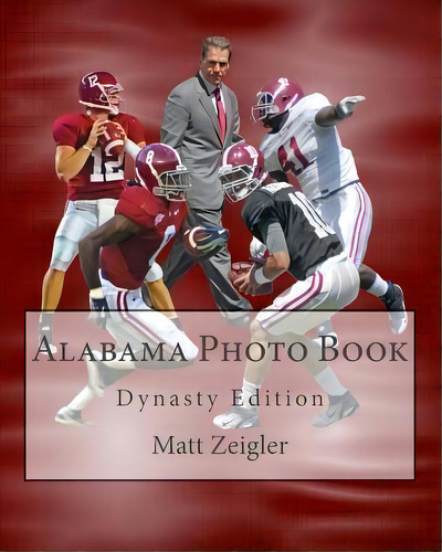 Alabama Photo Book, De Matt Zeigler. Editorial Createspace Independent Publishing Platform, Tapa Blanda En Inglés