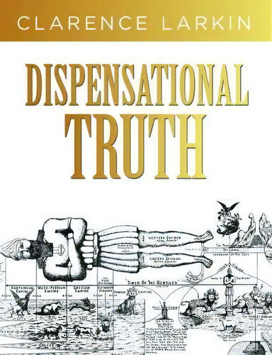 Dispensational Truth : God's Plan And Purpose In The Ages, De Clarence Larkin. Editorial Whitaker House, Tapa Dura En Inglés
