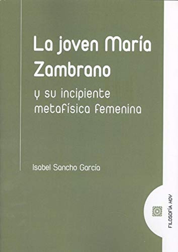 Libro JOVEN MARIA ZAMBRANO Y SU INCIPIENTE METAFISICA FEMENINA, de SANCHO GARCIA, ISABEL. Editorial Comares en castellano, 2020