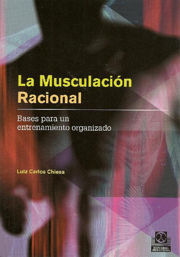 Libro La Musculacion Racional De Luiz Carlos Chiesa