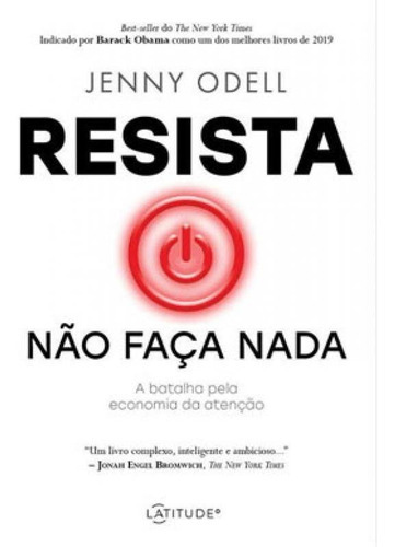 Resista Não Faça Nada: A Batalha Pela Economia Da Atenção, De Odell, Jenny. Editora Latitude Editora, Capa Mole Em Português