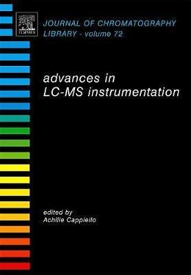 Advances In Lc-ms Instrumentation: Volume 72 - Achille Ca...