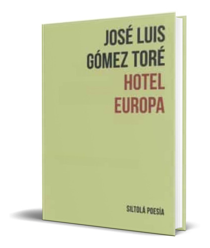 Hotel Europa, De Jose Luis Gomez Tore. Editorial S.l. Ediciones De La Isla De Siltola, Tapa Blanda En Español, 2018