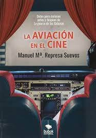 La Aviacion En El Cine - Mª. Represa Suevos, Manuel