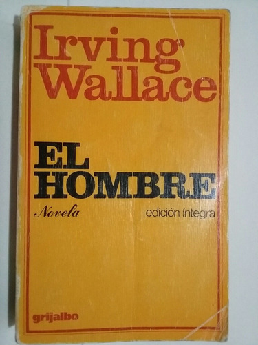 El Hombre. Por Irving Wallace. 