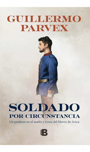 Libro Soldado Por Circunstancia Guillermo Parvez Ediciones B