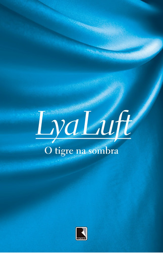 O tigre na sombra, de Luft, Lya. Editora Record Ltda., capa mole em português, 2012