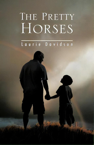 The Pretty Horses, De Davidson, Laurie. Editorial Authorhouse, Tapa Blanda En Inglés