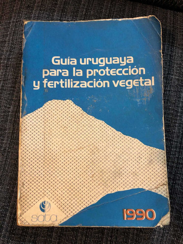 Guía Uruguaya Para La Protección Y Fertilización Vegetal