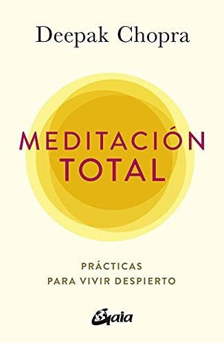 Meditación Total, De Chopra, Deepak. Editorial Gaia, Tapa Blanda En Español, 9999