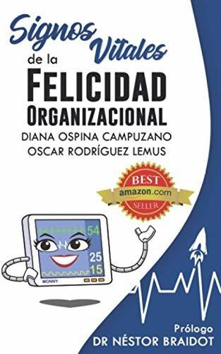 Libro : Signos Vitales De La Felicidad Organizacional -...