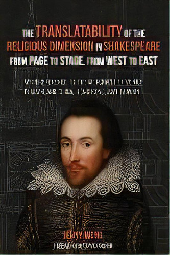 The Translatability Of The Religious Dimension In Shakespeare From Page To Stage, From West To East, De Jenny Wong. Editorial Pickwick Publications, Tapa Blanda En Inglés