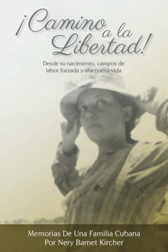 Libro ¡camino A La Libertad!: Desde Su Nacimiento, Ca Lbm1