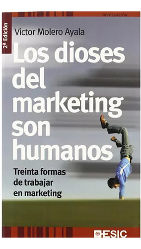 Los Dioses Del Marketing Son Humanos - Molero Ayala - #d