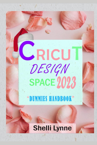 Libro: Cricut Design Space Dummies Handbook (2023): The Comp